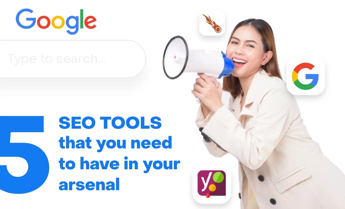 5 SEO Tools You Need To Have In Your Arsenal
