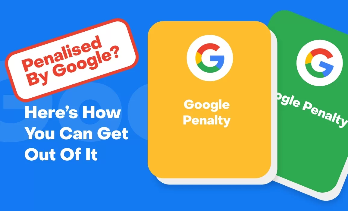 Penalised by Google? Here's How You Can Get Out of It